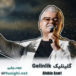 افشین آذری گلینلیک Gelinlik